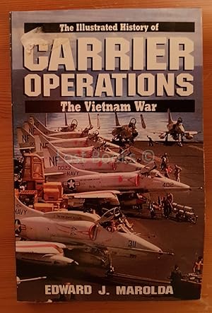 The Illustrated History of Carrier Operations: The Vietnam War