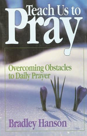 Seller image for Teach Us to Pray: Overcoming Obstacles to Daily Prayer for sale by WeBuyBooks