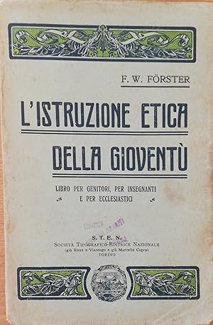 L'ISTRUZIONE ETICA DELLA GIOVENTU'. LIBRO PER GENITORI, PER INSEGNANTI E PER ECCLESIASTICI