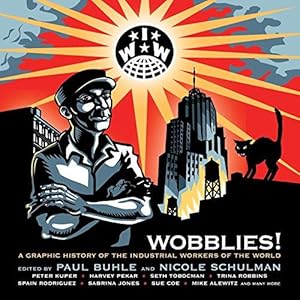 Image du vendeur pour Wobblies: A Graphic History mis en vente par WeBuyBooks