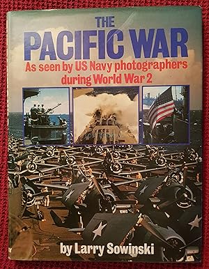 The Pacific War: As Seen by US Navy Photographers during World War 2
