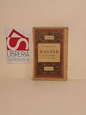 Bild des Verkufers fr Riccardo Wagner : la sua opera e la sua idea : il dramma musicale zum Verkauf von Libreria Spalavera