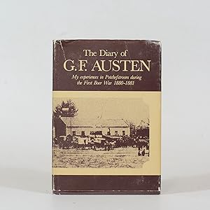 The Diary of G F Austen. My experiences in Potchefstroom during the First Boer War 1880-1881