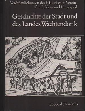 Seller image for Geschichte der Stadt und des Landes Wachtendonk. Mit einem neuen namen- und Schverzeichnis von Horst Schmitz. for sale by Antiquariat Jenischek