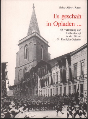 Bild des Verkufers fr Es geschah in Opladen . NS-Verfolgung und Kirchenkampf in der Pfarrei St. Remigius-Opladen. zum Verkauf von Antiquariat Jenischek