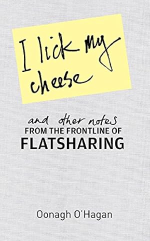 Bild des Verkufers fr I Lick My Cheese and Other Notes: from the Frontline of Flatsharing zum Verkauf von Modernes Antiquariat an der Kyll