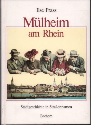 Bild des Verkufers fr Mlheim am Rhein. Stadtgeschichte in Strassennamen. Von der "Freiheit" zum Klner Vorort. zum Verkauf von Antiquariat Jenischek