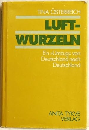 Imagen del vendedor de Luftwurzeln; ein "Umzug" von Deutschland nach Deutschland a la venta por Peter-Sodann-Bibliothek eG