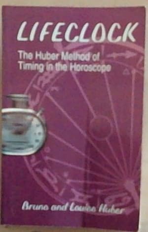 Bild des Verkufers fr Lifeclock: The Huber Method of Timing in the Horoscope zum Verkauf von Chapter 1