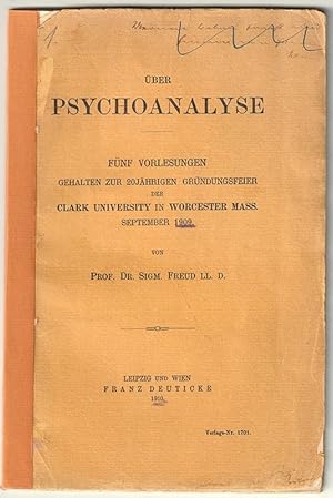 Über Psychoanalyse. Fünf Vorlesungen gehalten zur 20 jährigen Gründungsfeier der Clark University...