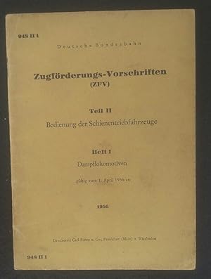 Seller image for Zugfrderungs-Vorschriften (ZFV). Teil II: Bedienung der Schienentriebfahrzeuge. Heft 1: Dampflokomotive, gltig vom 1. April 1956 an. for sale by ANTIQUARIAT Franke BRUDDENBOOKS