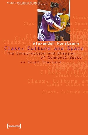 Seller image for Class, culture and space : the construction and shaping of communal space in south Thailand for sale by Joseph Burridge Books