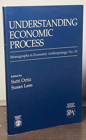 Bild des Verkufers fr Understanding Economic Process _ Monographs in Economic Anthropology, No. 10 zum Verkauf von San Francisco Book Company