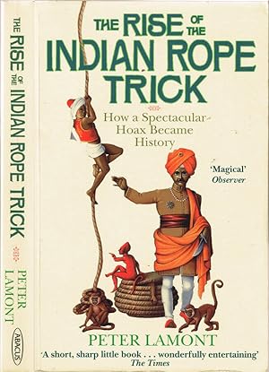Imagen del vendedor de The Rase of the Indian Rope Trick How a Spectacular Hoax Became History a la venta por Biblioteca di Babele