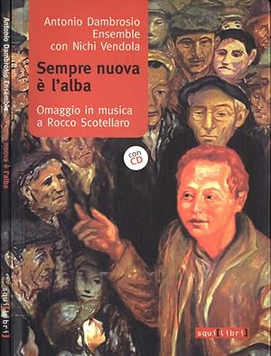 Image du vendeur pour Sempre nuova  l' alba Omaggio in musica a Rocco Scotellaro mis en vente par Biblioteca di Babele