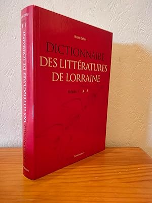 Dictionnaire des Littératures de Lorraine Volume 1