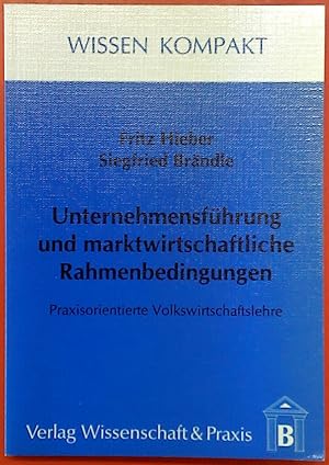 Bild des Verkufers fr Unternehmensfhrung und marktwirtschaftliche Rahmenbedingungen. Praxisorientierte Volkswirtschaftslehre. WISSEN KOMPAKT. zum Verkauf von biblion2