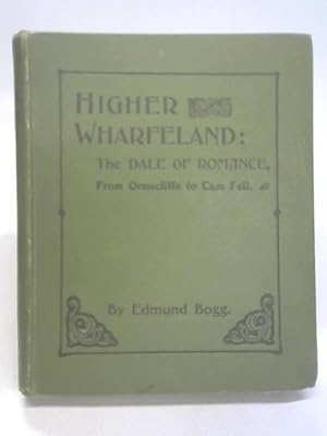 Image du vendeur pour Higher Wharfeland the Dale of Romance mis en vente par World of Rare Books