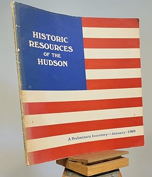Historic Resources of the Hudson: A Preliminary Inventory January 1969