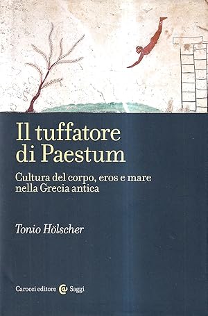 Il tuffatore di Paestum. Cultura del corpo, eros e mare nella Grecia antica