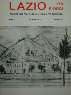 Lazio Ieri E Oggi Rivista Mensile Di Cultura Arte Turismo. Anno XI, Ottobre 1975, Numero 10