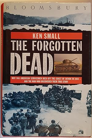 Image du vendeur pour The Forgotten Dead: Why 946 American servicemen died off the coast of Devon in 1944-and the man who discovered their true story mis en vente par Hanselled Books