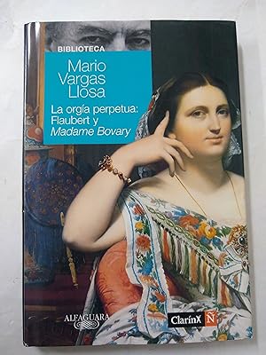 Imagen del vendedor de La orgia perpetua, Flaubert y Madame Bovary a la venta por Libros nicos