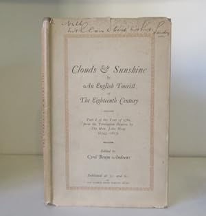 Image du vendeur pour Clouds and Sunshine by an English Tourist of the Eighteenth Century. Part I. of the Tour of 1789 from the Torrington Diaries by The Hon. John Byng (1743-1813) mis en vente par BRIMSTONES