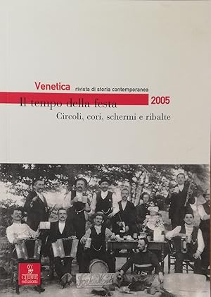 VENETICA. RIVISTA DI STORIA CONTEMPORANEA. CIRCOLI, CORI, SCHERMI E RIBALTE