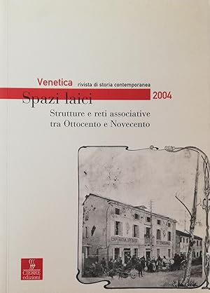 VENETICA. RIVISTA DI STORIA CONTEMPORANEA. SPAZI LAICI. STRUTTURE E RETI ASSOCIATIVE TRA OTTOCENT...