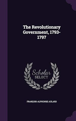 Seller image for The Revolutionary Government, 1793-1797 for sale by Redux Books