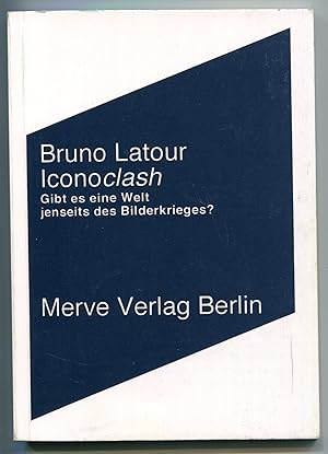 Iconoclash oder Gibt es eine Welt jenseits des Bilderkrieges? Aus dem Englischen von Gustav Roßle...