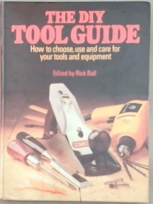 Imagen del vendedor de Do-it-yourself Tool Guide: How to Choose, Use and Care for Your Tools and Equipment a la venta por Chapter 1