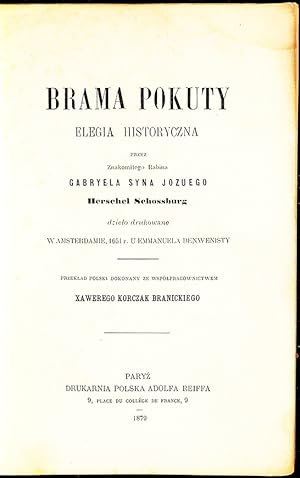 Brama pokuty: Elegia historyczna przez znakomitego rabina Gabryela syna Jozuego Herschel Schossbu...