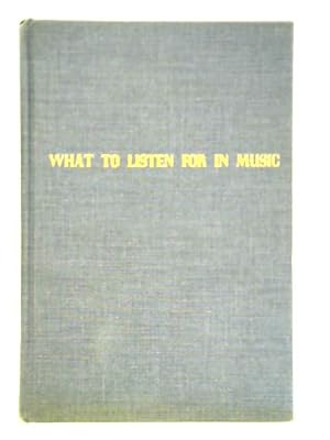 Bild des Verkufers fr What to Listen for in Music zum Verkauf von World of Rare Books