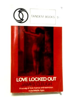 Bild des Verkufers fr Love Locked Out A Survey of Love, Licence & Restriction in the Middles Ages zum Verkauf von World of Rare Books