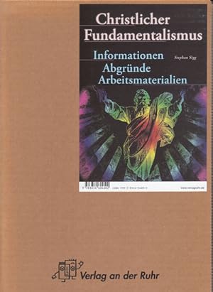 Christlicher Fundamentalismus. Informationen, Abgründe, Arbeitsmaterialien.