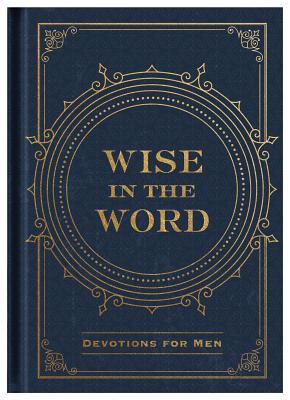 Bild des Verkufers fr Wise in the Word: Devotions for Men (Hardback or Cased Book) zum Verkauf von BargainBookStores