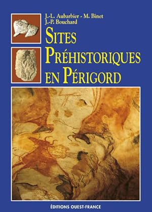Sites pr historiques en P rigord - Jean-Luc Aubarbier