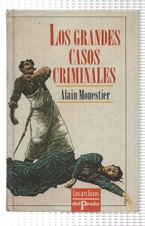 Image du vendeur pour Los Grandes Casos Criminales por Alain Monestier. Los archivos del Prado mis en vente par El Boletin