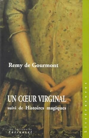 Image du vendeur pour Un coeur virginal. Suivi de histoires magiques - R?my De Gourmont mis en vente par Book Hmisphres