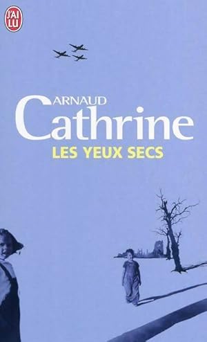 Bild des Verkufers fr Les yeux secs - Arnaud Cathrine zum Verkauf von Book Hmisphres