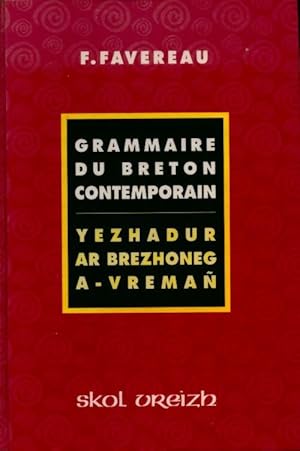 Grammaire de breton contemporain : Yezhadur ar brezhoneg a-vrema? - Francis Favereau