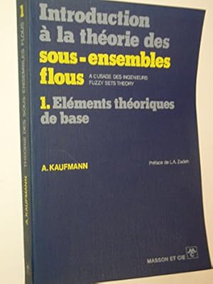 Seller image for Introduction a la Theorie des Sous-Ensembles Flous a l'Usage des Ingenieurs (Fuzzy Sets Theory). Tome I: Elements Theoriques de Base. Prefac for sale by Ammareal