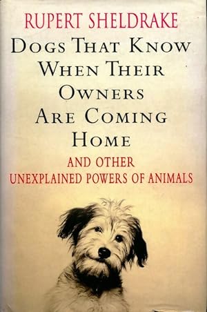 Seller image for Dogs that know when their owners are coming home : And other unexplained powers of animals - Rupert Sheldrake for sale by Book Hmisphres