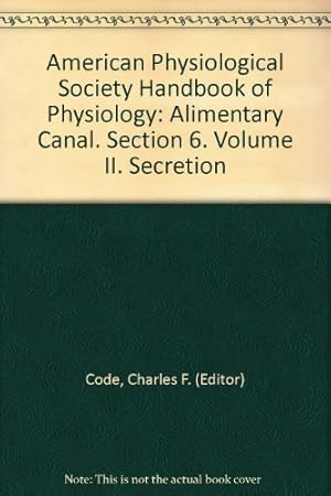 Seller image for American Physiological Society Handbook of Physiology: Alimentary Canal. Section 6. Volume II. Secretion for sale by Ammareal