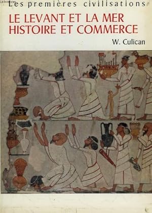 Bild des Verkufers fr Le levant et la mer, histoire et commerce. Collection Les Premires Civilisations. zum Verkauf von Ammareal