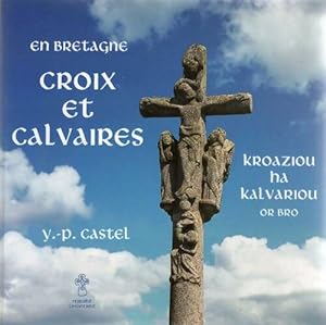 Bild des Verkufers fr En Bretagne - croix et calvaires/kroaziou ha kalvariou or bro - Yves-Pascal Castel zum Verkauf von Book Hmisphres