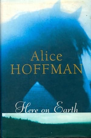 Image du vendeur pour Here on earth - Alice Hoffman mis en vente par Book Hmisphres