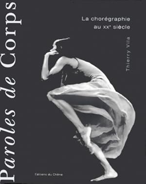 Bild des Verkufers fr Paroles de corps : La chor?graphie au XXe si?cle - Thierry Vila zum Verkauf von Book Hmisphres